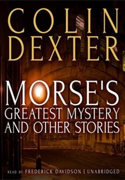 Morse&#39;s Greatest Mystery (Colin Dexter)