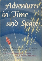 Adventures in Time and Space (Raymond J. Healy and J. Francis McComas)