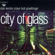Stan Kenton City of Glass: Stan Kenton Plays Bob Graettinger