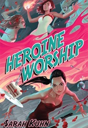 Heroine Worship (Sarah Kuhn)