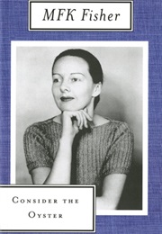 Consider the Oyster (M.F.K. Fisher)