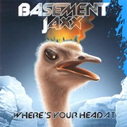 Basement Jaxx - Where&#39;s Your Head At?