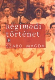 Régimódi Történet (Magda Szabó)