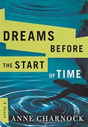 Dreams Before the Start of Time (Anne Charnock)