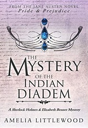 The Mystery of the Indian Diadem (A Sherlock Holmes and Elizabeth Bennet Mystery Book 2) (Amelia Littlewood)