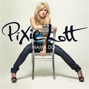 Pixie Lott - Mama Do (Uh Oh Uh Oh)