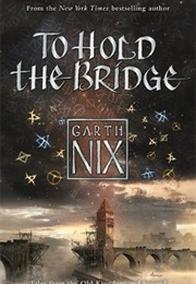 To Hold the Bridge (Garth Nix)