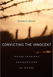 Convicting the Innocent: Where Criminal Prosecutions Go Wrong (Brandon L. Garrett)