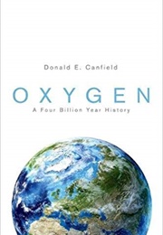 Oxygen: A Four Billion Year History (Donald E. Canfield)