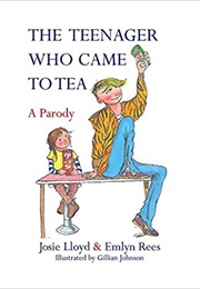 The Teenager Who Came to Tea (Josie Lloyd and Emlyn Rees)