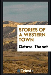 Stories of a Western Town (Octave Thanet)