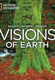 Visions of Earth: National Geographic Photographs of Beauty, Majesty and Wonder (National Geographic Society)