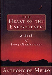The Heart of the Enlightened (Anthony De Mello)
