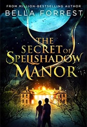 The Secret of Spellshadow Manor (Bella Forrest)