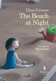 The Beach at Night (By Elena Ferrante, Illustrated by Mara Cerri, Tran)