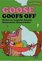 Goose Goofs off (Jacquelyn Reinach)