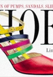 Shoes: A Celebration of Pumps, Sandals, Slippers & More (Linda O'Keeffe)