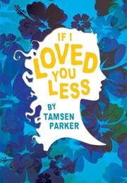 If I Loved You Less (Tamsen Parker)