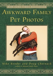 Awkward Family Pet Photos (Mike Bender)