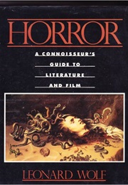 Horror:A Connoisseur's Guide to Literature & Film (Leonard Wolf)