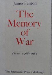 The Memory of War: Poems, 1968 1982 (James Fenton)
