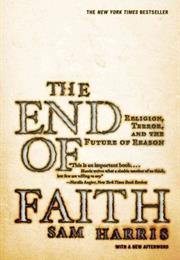 The End of Faith: Religion, Terror, and the Future of Reason