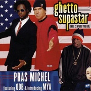 Ghetto Supastar (That Is What You Are) - Pras Michel