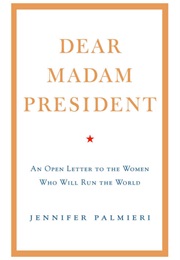 Dear Madam President (Jennifer Palmieri)