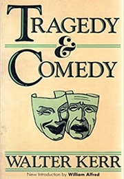 Tragedy & Comedy (Walter Kerr)