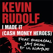 I Made It (Cash Money Heroes) - Kevin Rudolf