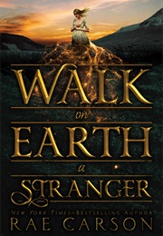 Walk the Earth a Stranger (Rae Carson)