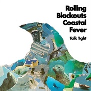 Rolling Blackout Coastal Fever - Talk Tight