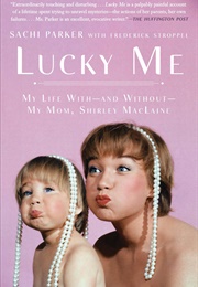 Lucky Me: My Life With — and Without — My Mom, Shirley MacLaine (Sachi Parker)
