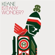 Is It Any Wonder? - Keane