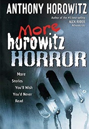 More Horowitz Horror (Anthony Horowitz)