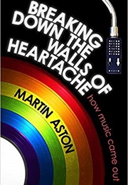 Breaking Down the Walls of Heartache (Martin Aston)