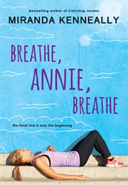 Breathe, Annie, Breathe (Miranda Kenneally)