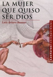 La Mujer Que Quiso Ser Dios (Luis Arturo Ramos)