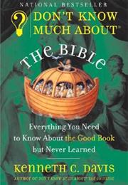 Don&#39;T Know Much About the Bible: Everything You Need to Know About The
