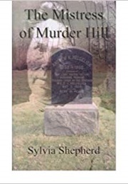 The Mistress of Murder Hill (Sylvia Elizabeth Shepard)