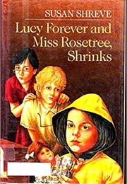 Lucy Forever and Miss Rosetree, Shrinks (Susan Shreve)