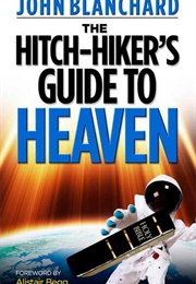 The Hitchhiker's Guide to Heaven (John Blanchard)
