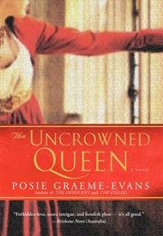 The Uncrowned Queen (Posie Graeme-Evans)