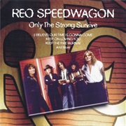 REO Speedwagon - Only the Strong Survive