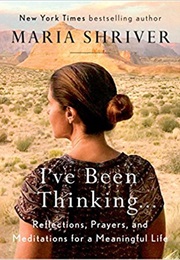 I've Been Thinking... (Maria Shriver)