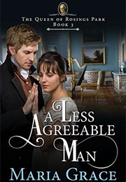 A Less Agreeable Man (The Queen of Rosings Park Book 3) (Maria Grace)