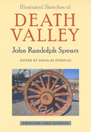 Illustrated Sketches of Death Valley and Other Borax Deserts of the Pacific Coast (John Randolph Spears)