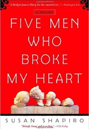 Five Men Who Broke My Heart (Susan Shapiro)