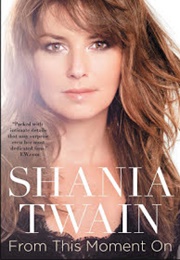 Shania Twain: From This Moment on Biography