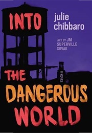 Into the Dangerous World (Julie Chibbaro)